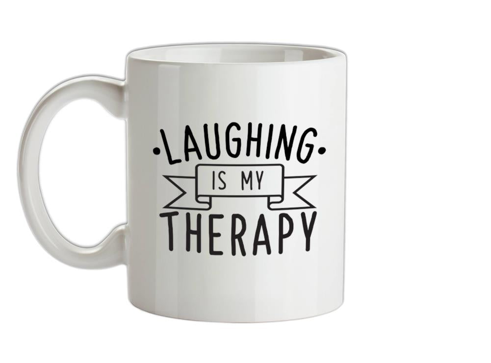 Laughing Is My Therapy Ceramic Mug