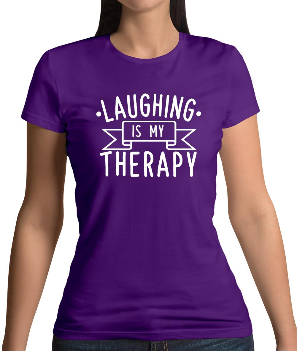 Laughing Is My Therapy Womens T-Shirt