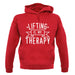 Lifting Is My Therapy unisex hoodie