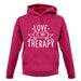 Love Is My Therapy unisex hoodie