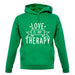 Love Is My Therapy unisex hoodie