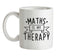 Maths Is My Therapy Ceramic Mug