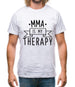 Mma Is My Therapy Mens T-Shirt