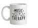 Music Is My Therapy Ceramic Mug