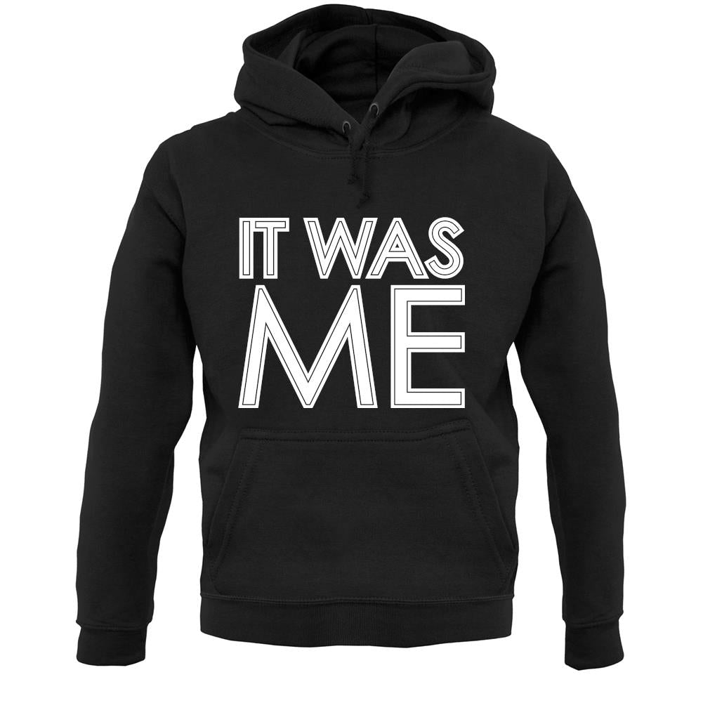 It Was Me Unisex Hoodie