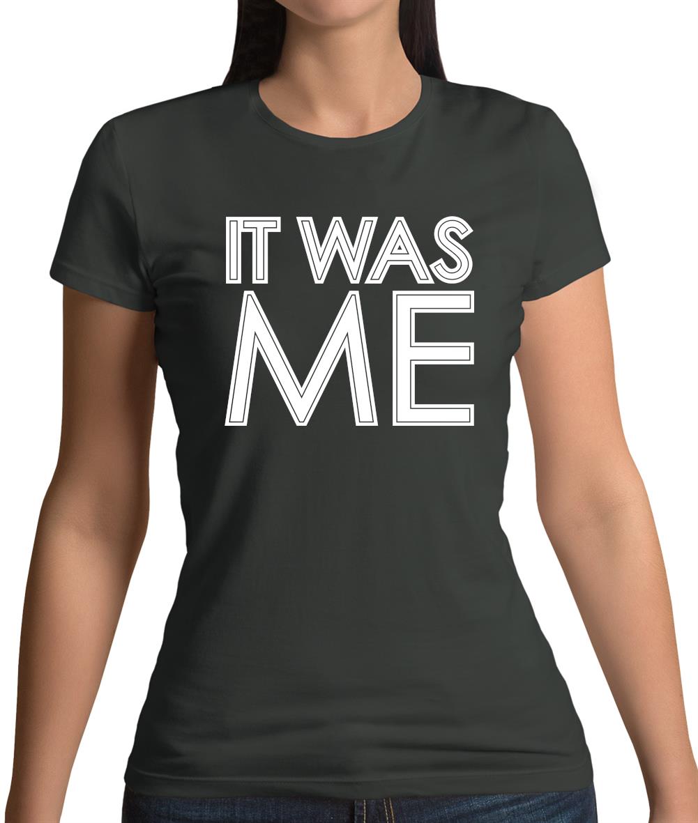 It Was Me Womens T-Shirt