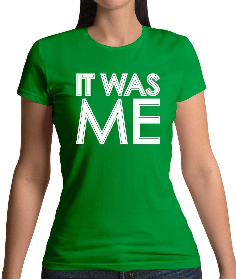 It Was Me Womens T-Shirt