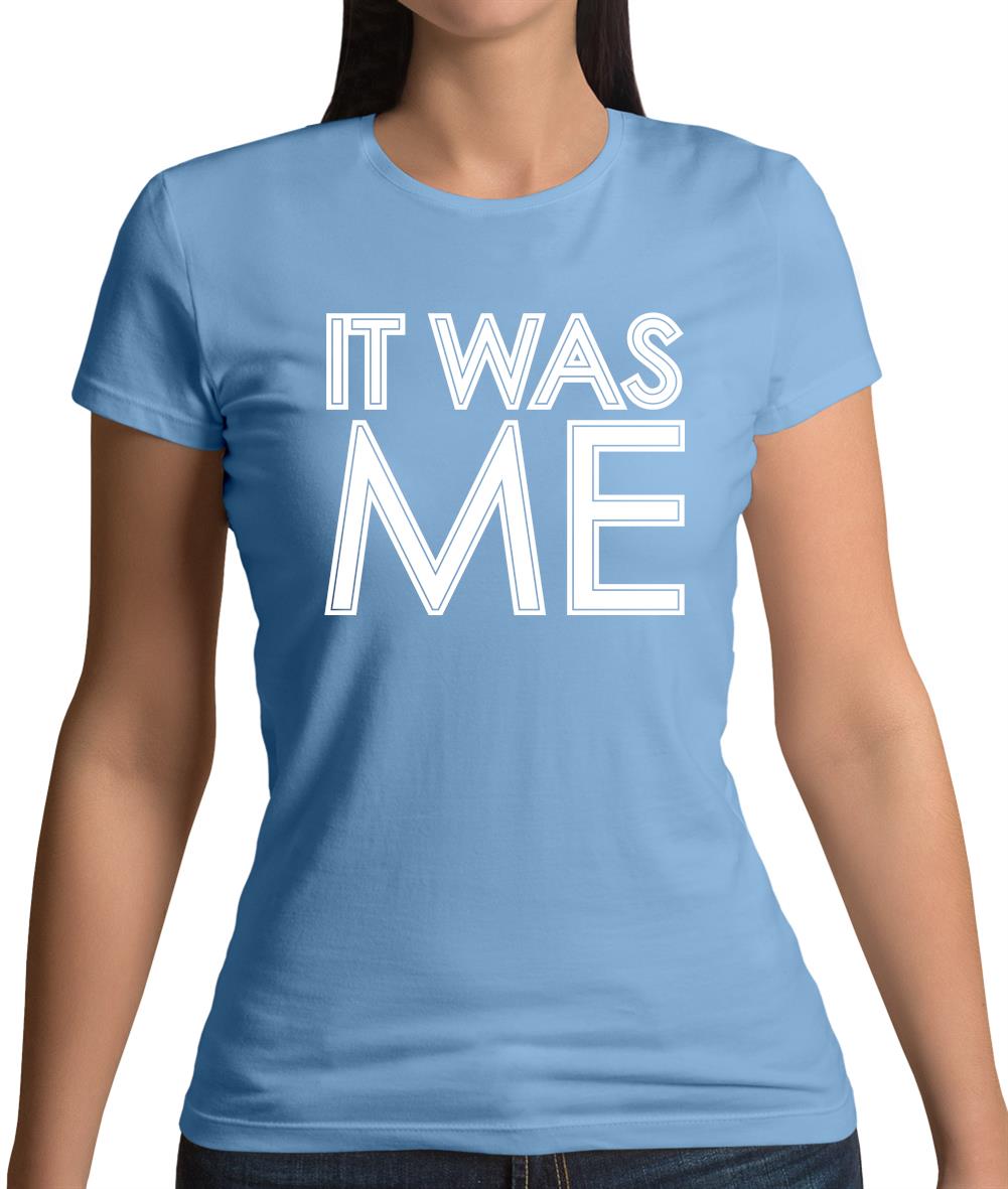It Was Me Womens T-Shirt