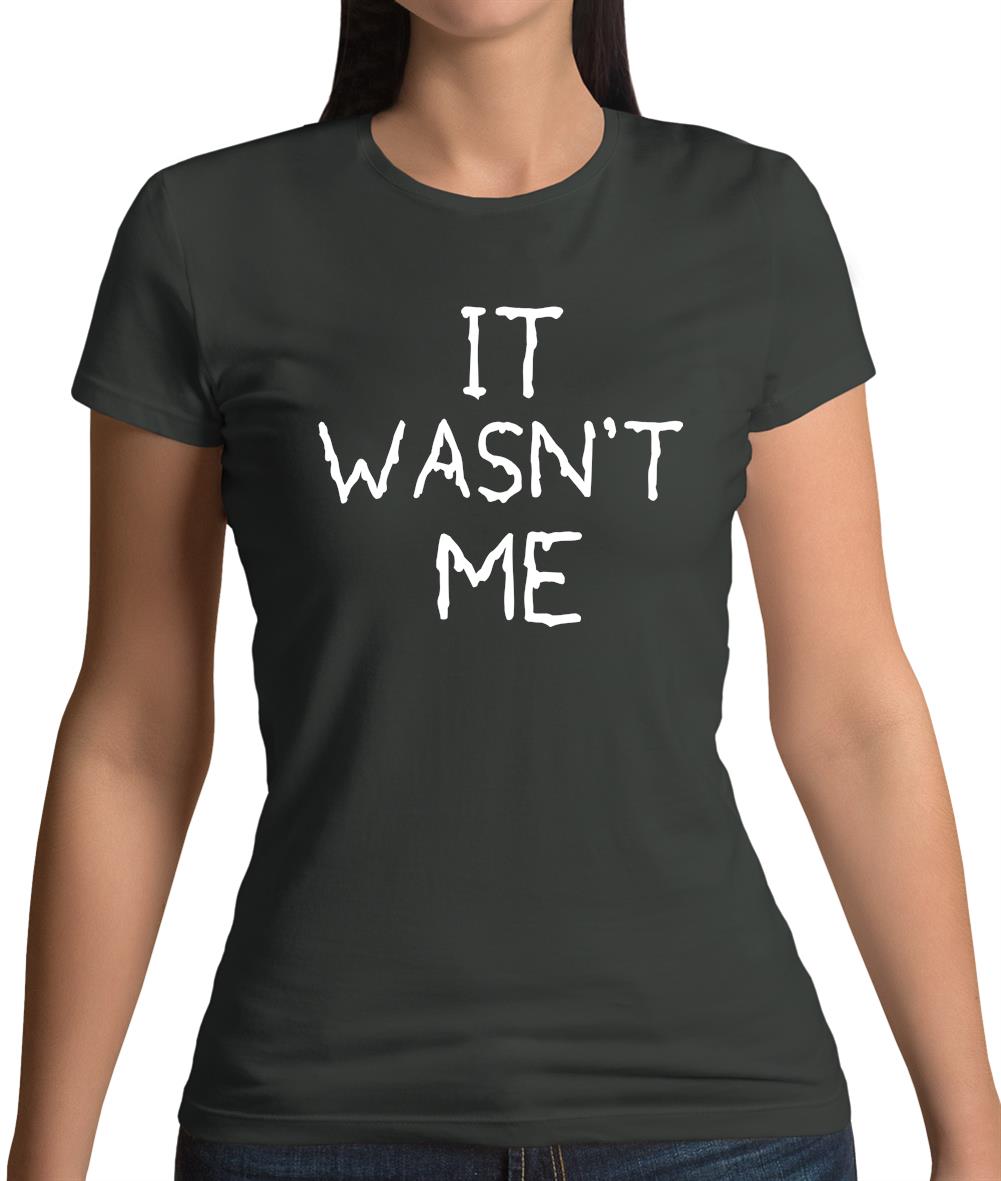 It Wasnâ€™T Me Womens T-Shirt