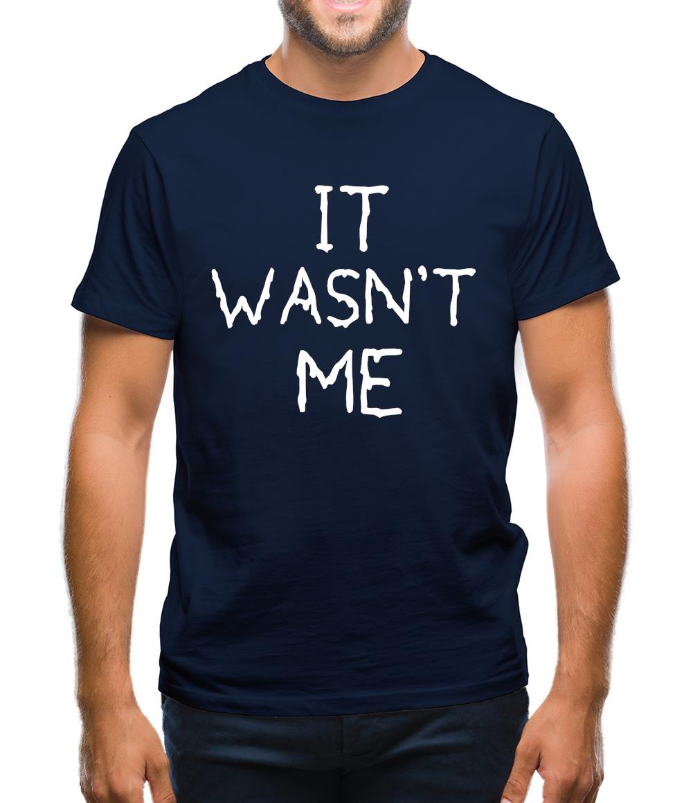 It Wasn’T Me Mens T-Shirt
