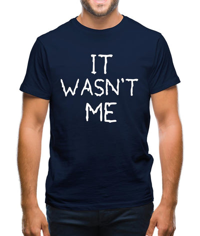 It Wasn’T Me Mens T-Shirt