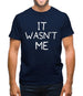 It Wasn’T Me Mens T-Shirt