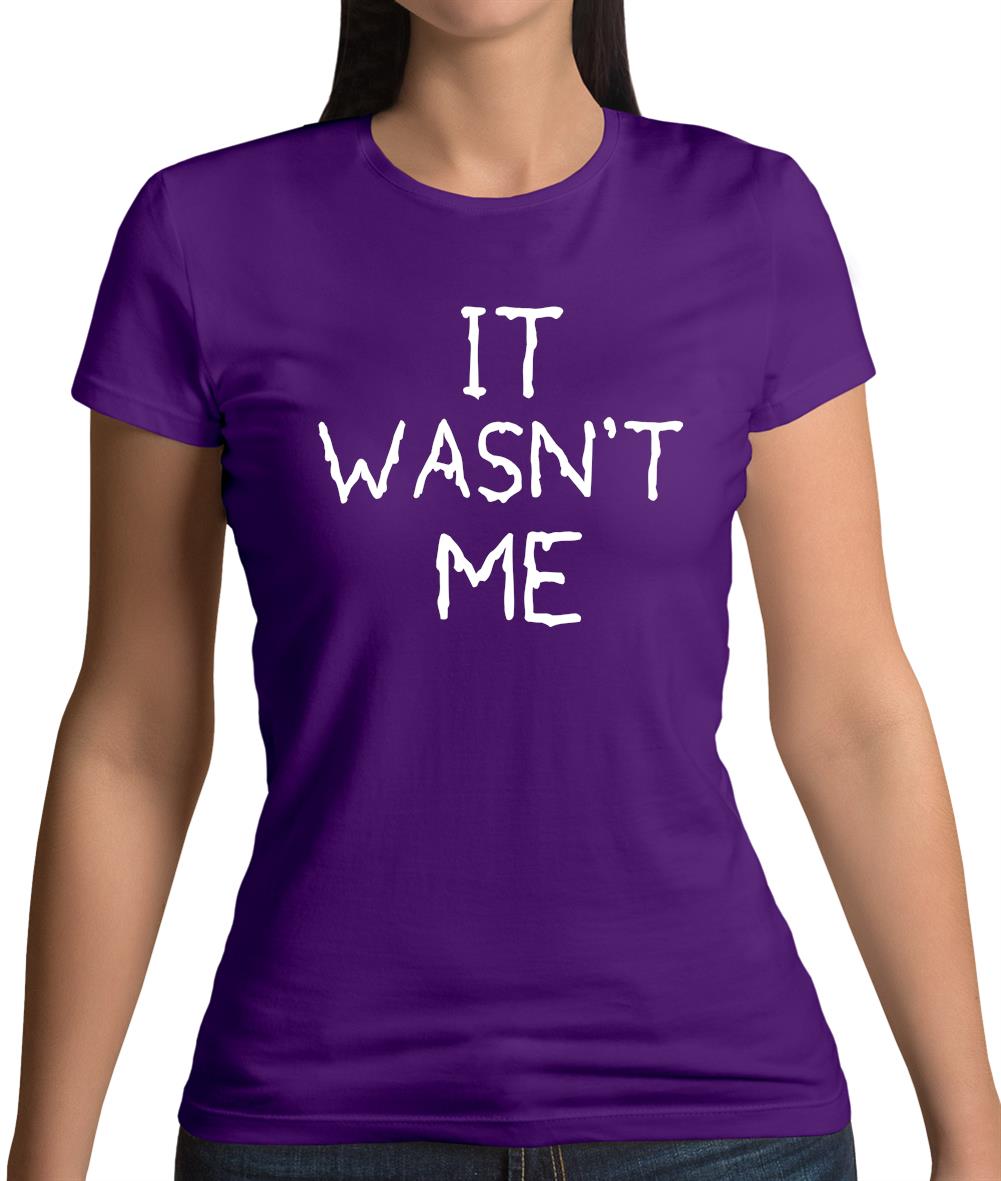 It Wasnâ€™T Me Womens T-Shirt