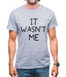 It Wasn’T Me Mens T-Shirt