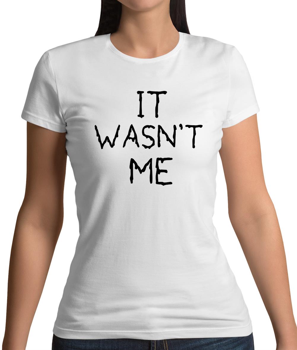 It Wasnâ€™T Me Womens T-Shirt