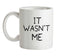 It Wasn't Me Ceramic Mug