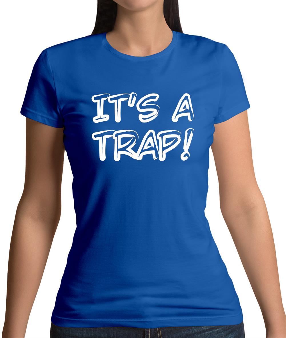 It's a Trap! Womens T-Shirt