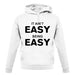 It Ain'T Easy Being Easy unisex hoodie