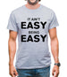 It Ain'T Easy Being Easy Mens T-Shirt
