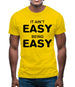 It Ain'T Easy Being Easy Mens T-Shirt