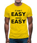 It Ain'T Easy Being Easy Mens T-Shirt