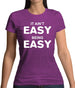 It Ain'T Easy Being Easy Womens T-Shirt