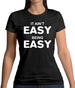 It Ain'T Easy Being Easy Womens T-Shirt