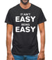 It Ain'T Easy Being Easy Mens T-Shirt