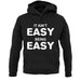 It Ain'T Easy Being Easy unisex hoodie