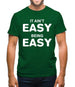 It Ain'T Easy Being Easy Mens T-Shirt