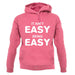 It Ain'T Easy Being Easy unisex hoodie