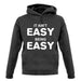 It Ain'T Easy Being Easy unisex hoodie