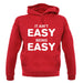 It Ain'T Easy Being Easy unisex hoodie