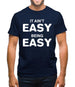 It Ain'T Easy Being Easy Mens T-Shirt