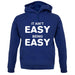 It Ain'T Easy Being Easy unisex hoodie