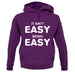 It Ain'T Easy Being Easy unisex hoodie