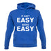 It Ain'T Easy Being Easy unisex hoodie