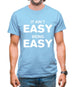 It Ain'T Easy Being Easy Mens T-Shirt