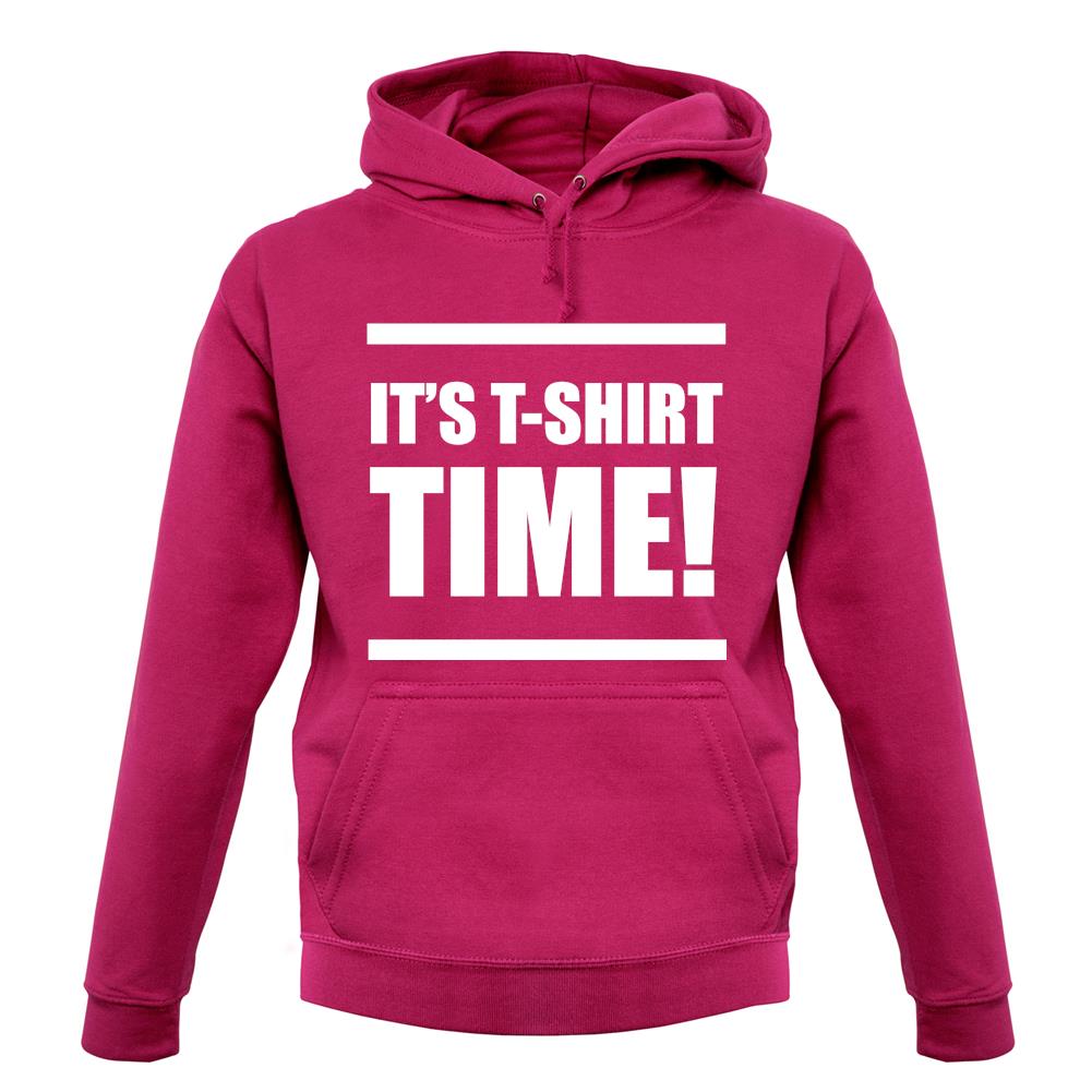 It's T-Shirt Time! unisex hoodie