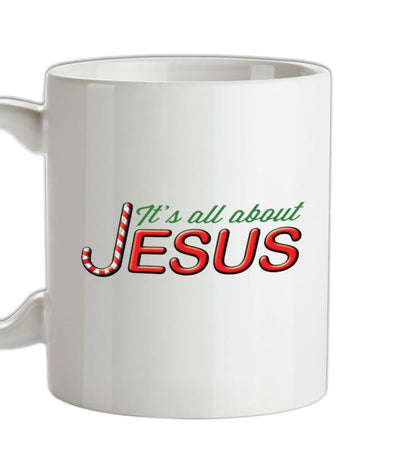 It's All About Jesus Ceramic Mug
