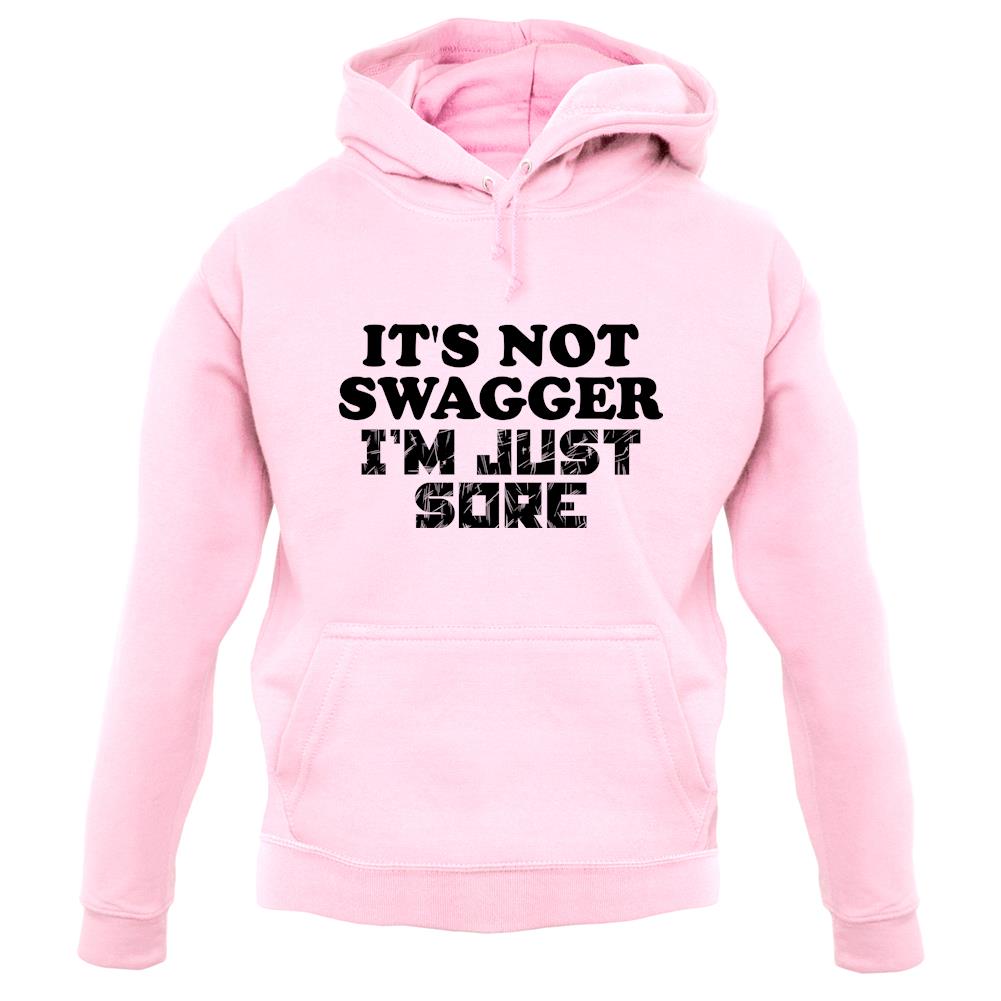It's Not Swagger Just Sore unisex hoodie
