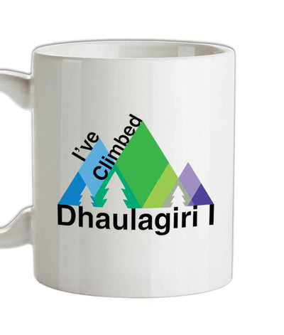 I've Climbed DHAULAGIRI I Ceramic Mug