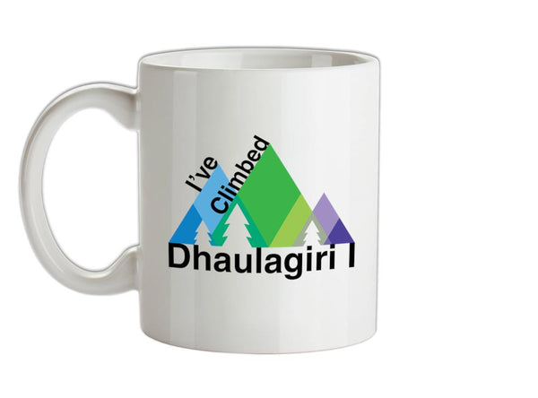 I've Climbed DHAULAGIRI I Ceramic Mug