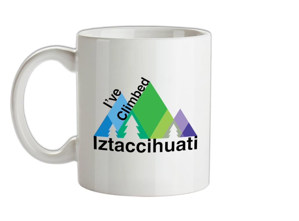 I've Climbed IZTACCIHUATI Ceramic Mug