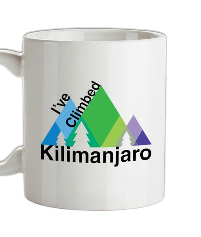 I've Climbed KILIMANJARO Ceramic Mug