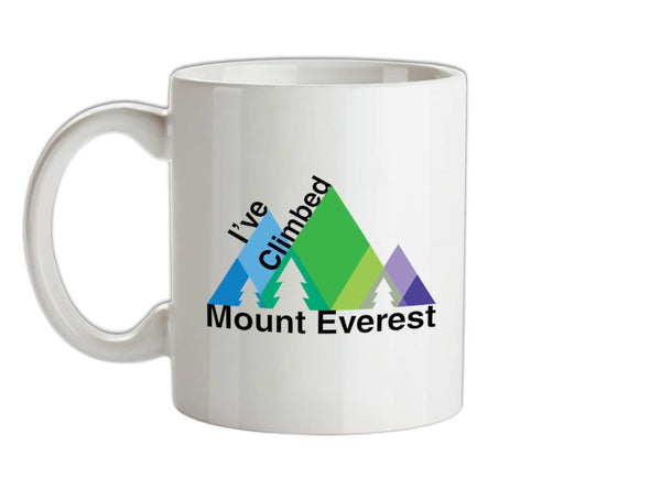 I've Climbed MOUNT EVEREST Ceramic Mug