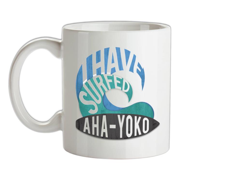 I Have Surfed AHA-YOKO Ceramic Mug