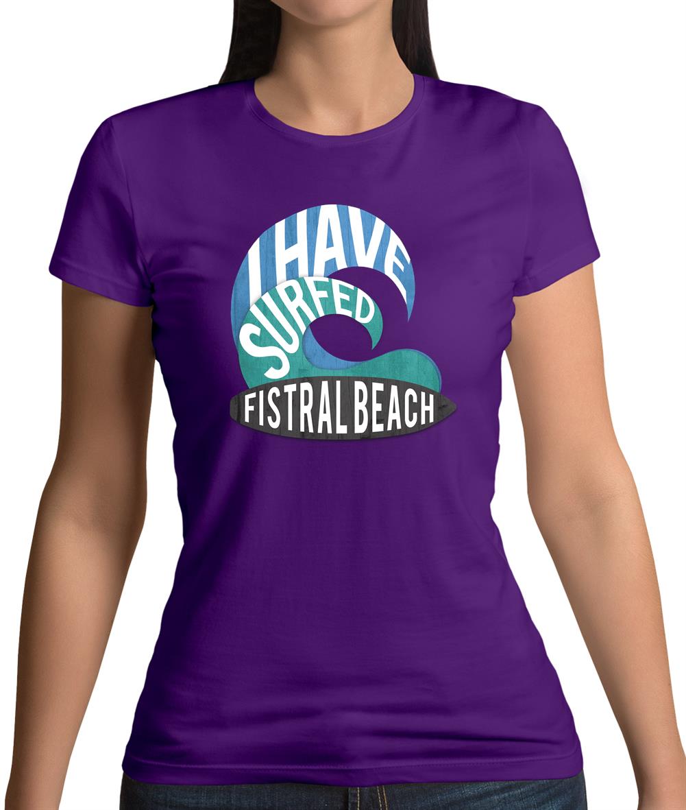 I Have Surfed Fitral Beach Womens T-Shirt