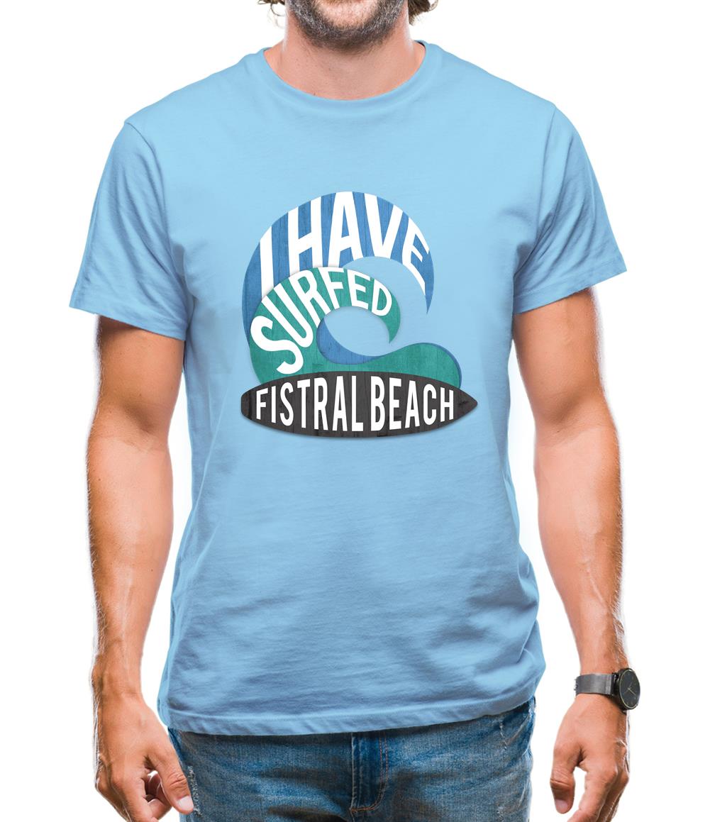 I Have Surfed Fitral Beach Mens T-Shirt