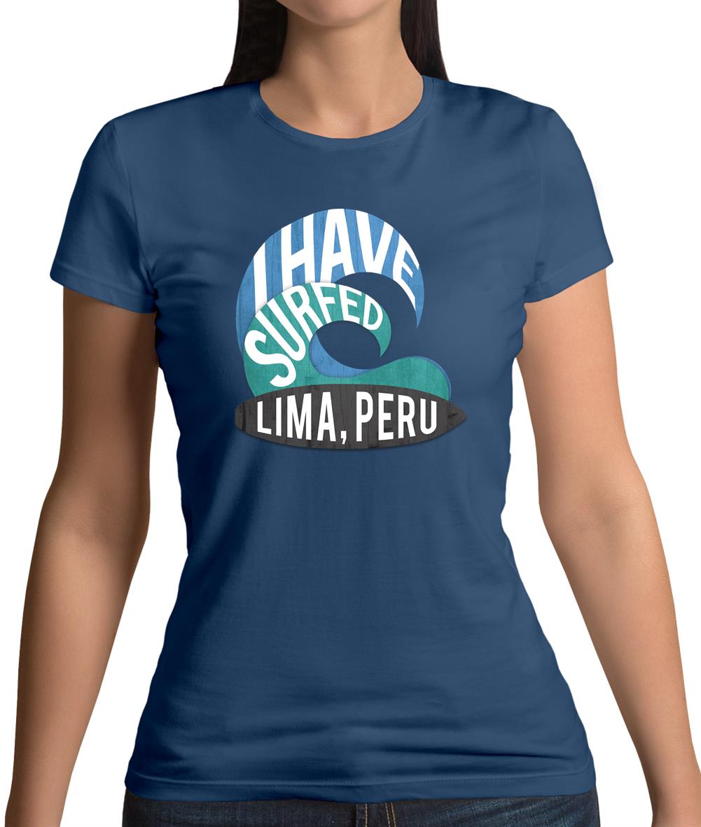 I Have Surfed Lima, Peru Womens T-Shirt